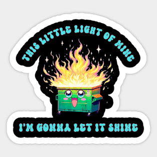 This little Light of Mine Dumpster Fire Sticker